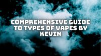 Comprehensive Guide to Types of Vapes by Kevin